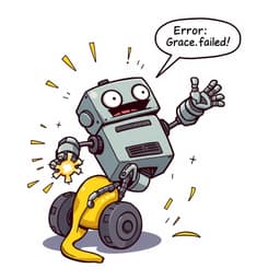 A clunky robot mid-fall after slipping on a banana peel, with sparks flying, wheels spinning, and a speech bubble saying, "Error: Grace.exe failed!