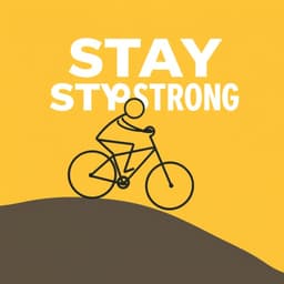 stickman riding a bicycle uphill with the phrase 'STAY STRONG'